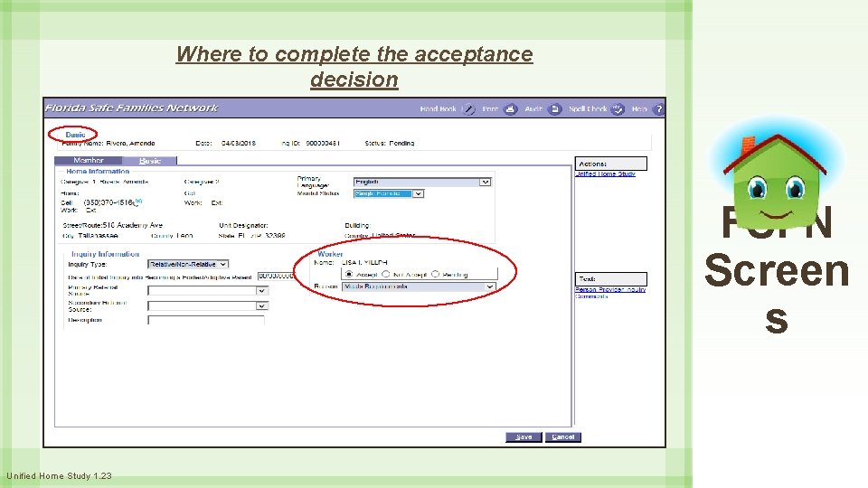 Where to complete the acceptance decision FSFN Screen s Unified Home Study 1. 23