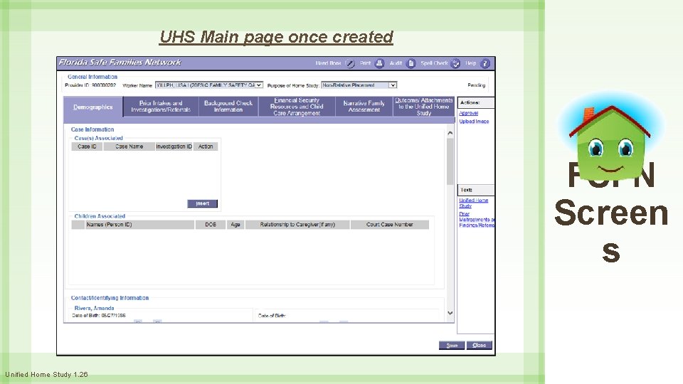 UHS Main page once created FSFN Screen s Unified Home Study 1. 26 