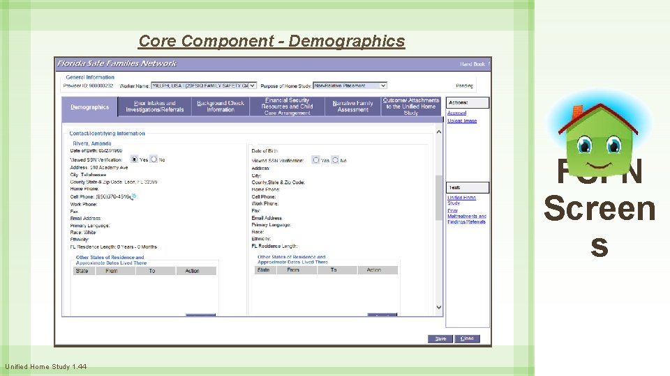Core Component - Demographics FSFN Screen s Unified Home Study 1. 44 