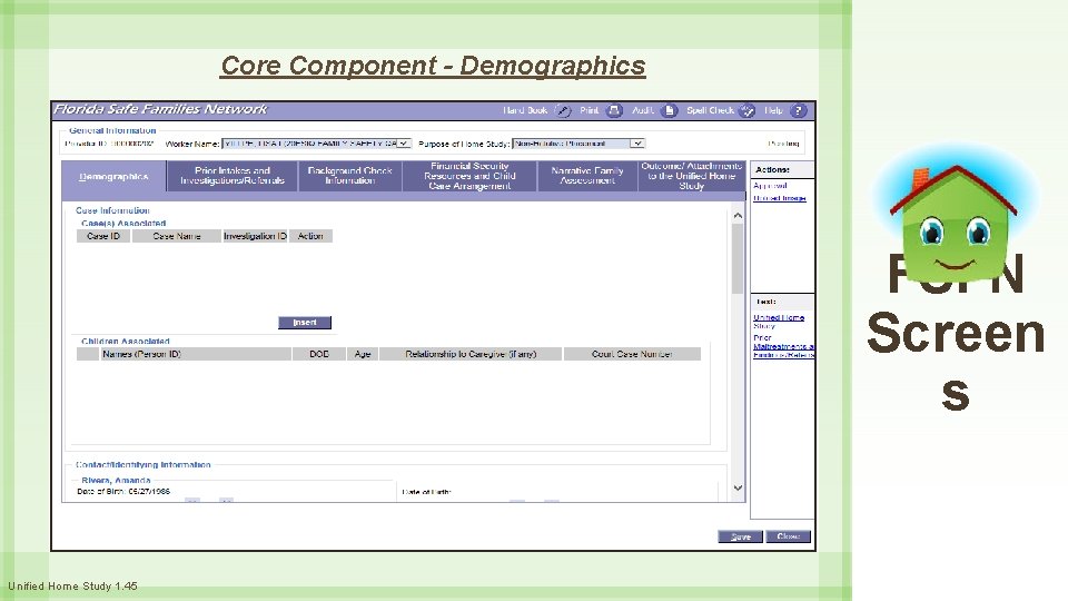 Core Component - Demographics FSFN Screen s Unified Home Study 1. 45 