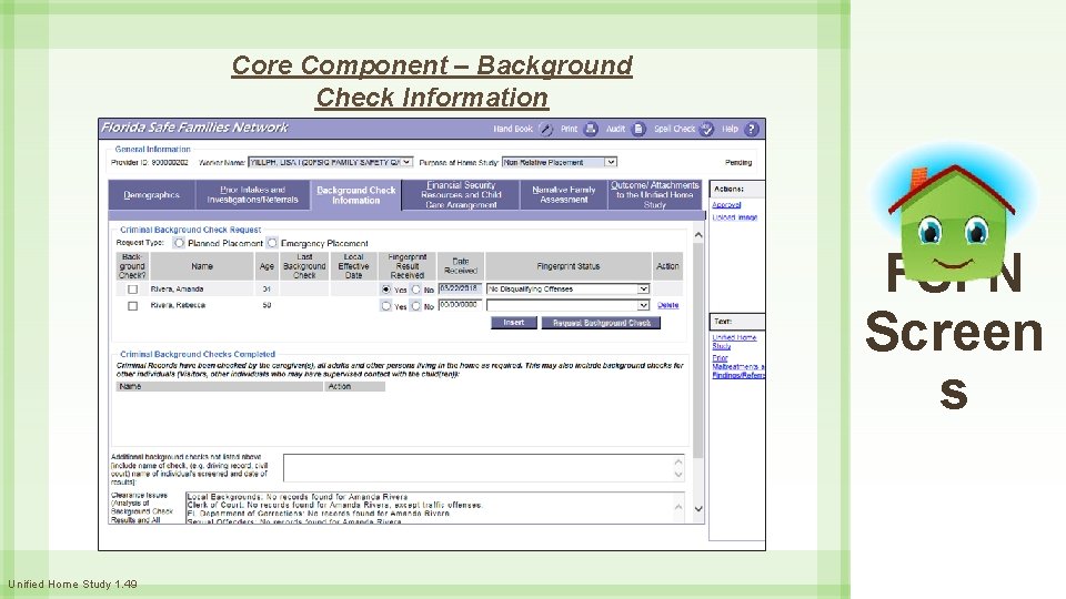 Core Component – Background Check Information FSFN Screen s Unified Home Study 1. 49