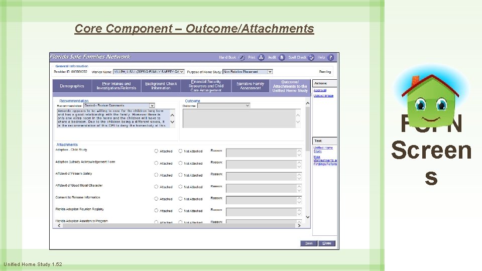Core Component – Outcome/Attachments FSFN Screen s Unified Home Study 1. 52 