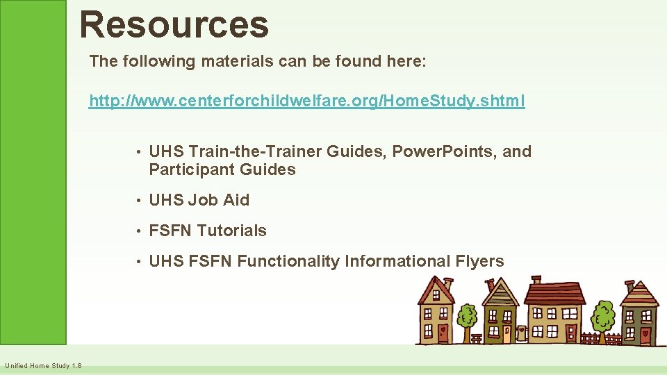 Resources The following materials can be found here: http: //www. centerforchildwelfare. org/Home. Study. shtml