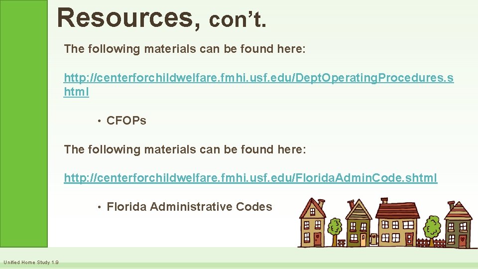Resources, con’t. The following materials can be found here: http: //centerforchildwelfare. fmhi. usf. edu/Dept.