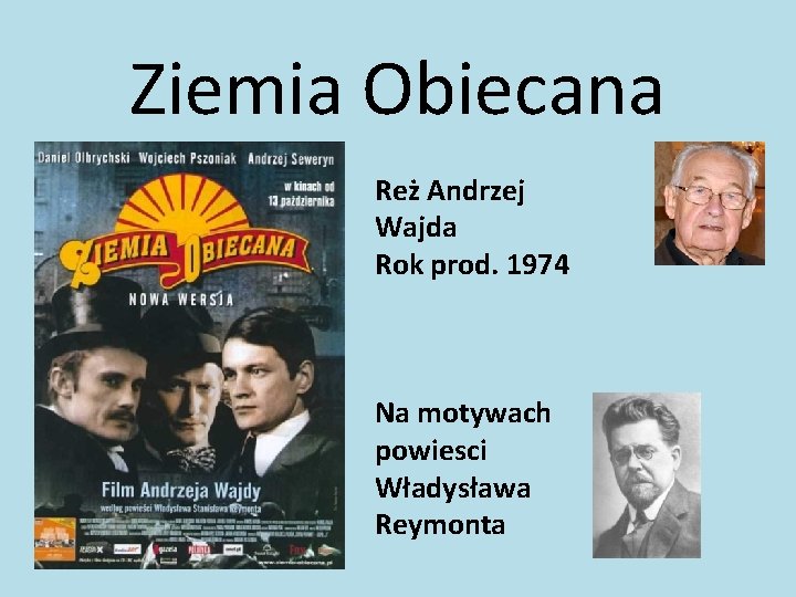 Ziemia Obiecana Reż Andrzej Wajda Rok prod. 1974 Na motywach powiesci Władysława Reymonta 
