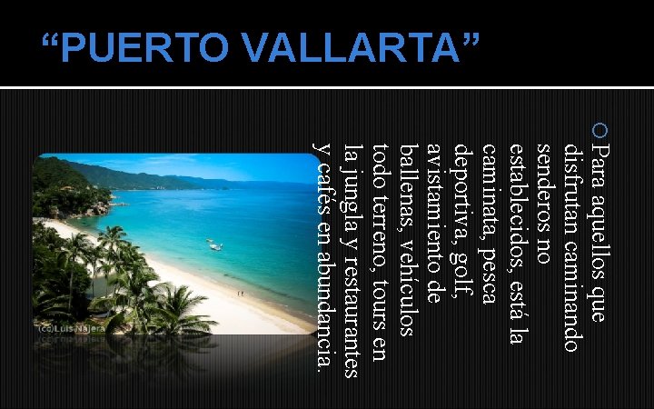 “PUERTO VALLARTA” Para aquellos que disfrutan caminando senderos no establecidos, está la caminata, pesca