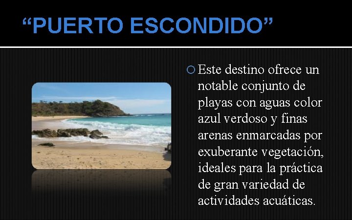 “PUERTO ESCONDIDO” Este destino ofrece un notable conjunto de playas con aguas color azul
