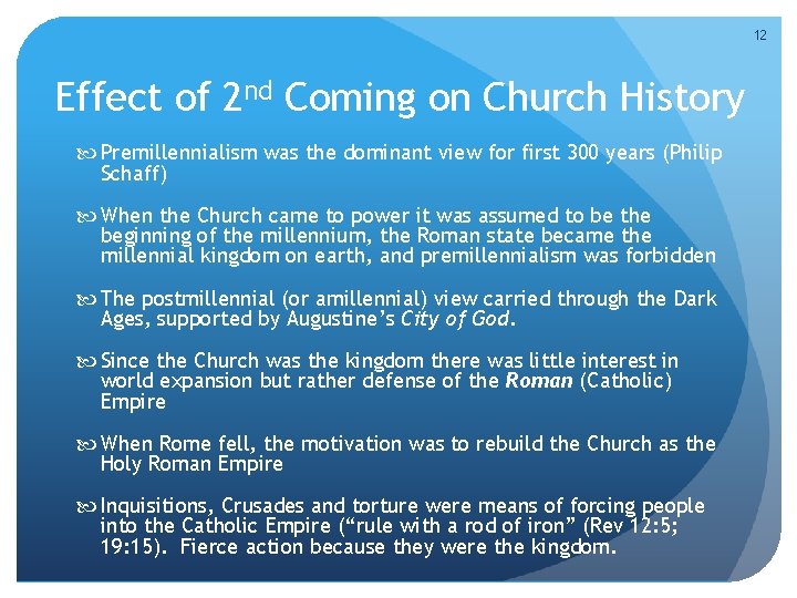 12 Effect of 2 nd Coming on Church History Premillennialism was the dominant view