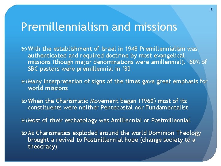 15 Premillennialism and missions With the establishment of Israel in 1948 Premillennialism was authenticated 15 Premillennialism and missions With the establishment of Israel in 1948 Premillennialism was authenticated