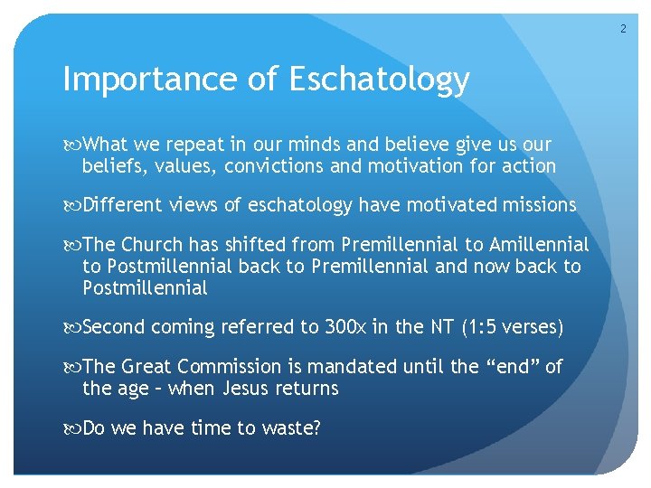 2 Importance of Eschatology What we repeat in our minds and believe give us