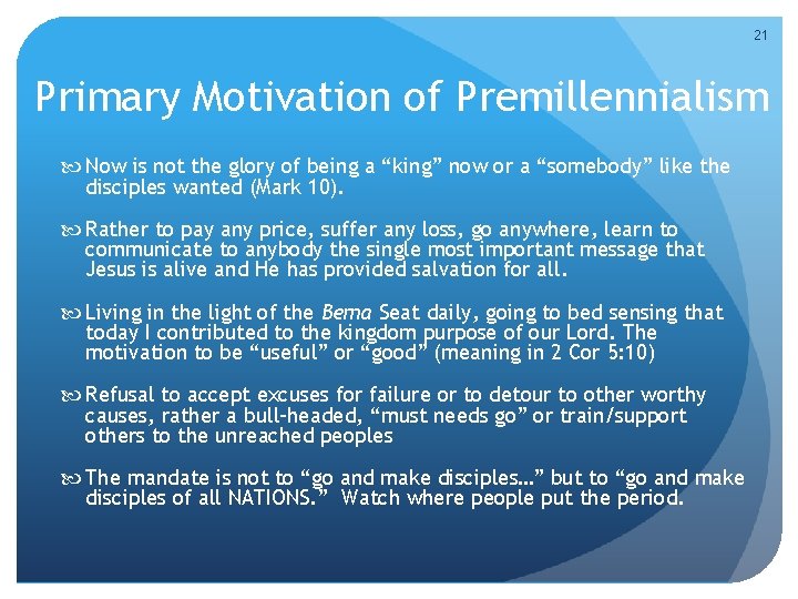 21 Primary Motivation of Premillennialism Now is not the glory of being a “king”