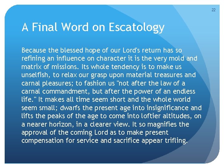 22 A Final Word on Escatology Because the blessed hope of our Lord's return