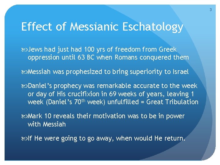 3 Effect of Messianic Eschatology Jews had just had 100 yrs of freedom from