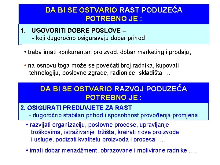 DA BI SE OSTVARIO RAST PODUZEĆA POTREBNO JE : 1. UGOVORITI DOBRE POSLOVE –