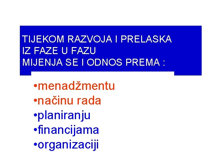 TIJEKOM RAZVOJA I PRELASKA IZ FAZE U FAZU MIJENJA SE I ODNOS PREMA :