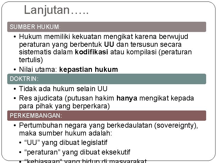 Lanjutan…. . SUMBER HUKUM: • Hukum memiliki kekuatan mengikat karena berwujud peraturan yang berbentuk Lanjutan…. . SUMBER HUKUM: • Hukum memiliki kekuatan mengikat karena berwujud peraturan yang berbentuk