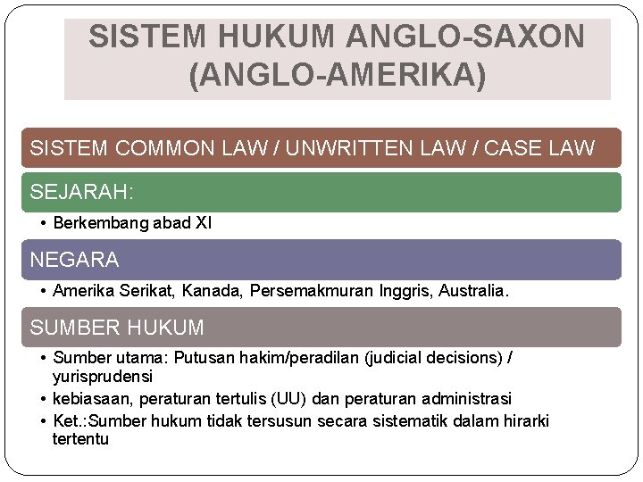 SISTEM HUKUM ANGLO-SAXON (ANGLO-AMERIKA) SISTEM COMMON LAW / UNWRITTEN LAW / CASE LAW SEJARAH: SISTEM HUKUM ANGLO-SAXON (ANGLO-AMERIKA) SISTEM COMMON LAW / UNWRITTEN LAW / CASE LAW SEJARAH: