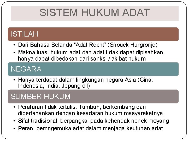 SISTEM HUKUM ADAT ISTILAH • Dari Bahasa Belanda “Adat Recht” (Snouck Hurgronje) • Makna SISTEM HUKUM ADAT ISTILAH • Dari Bahasa Belanda “Adat Recht” (Snouck Hurgronje) • Makna