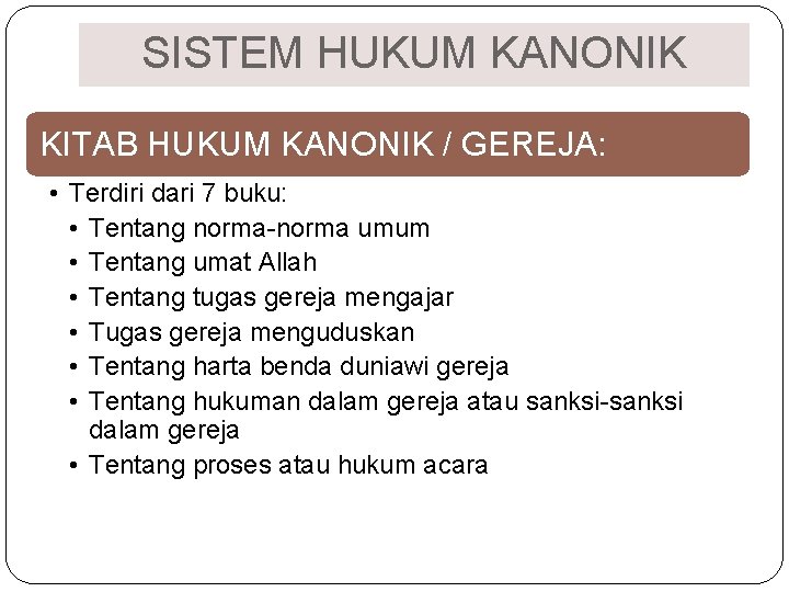SISTEM HUKUM KANONIK KITAB HUKUM KANONIK / GEREJA: • Terdiri dari 7 buku: • SISTEM HUKUM KANONIK KITAB HUKUM KANONIK / GEREJA: • Terdiri dari 7 buku: •