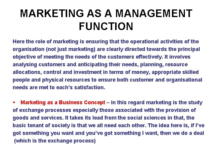 MARKETING AS A MANAGEMENT FUNCTION Here the role of marketing is ensuring that the