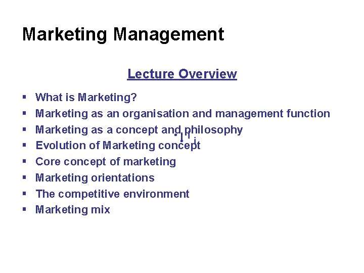Marketing Management Lecture Overview § § § § What is Marketing? Marketing as an