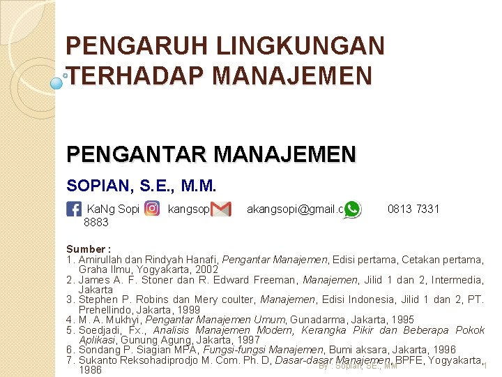 PENGARUH LINGKUNGAN TERHADAP MANAJEMEN PENGANTAR MANAJEMEN SOPIAN, S. E. , M. M. Ka. Ng