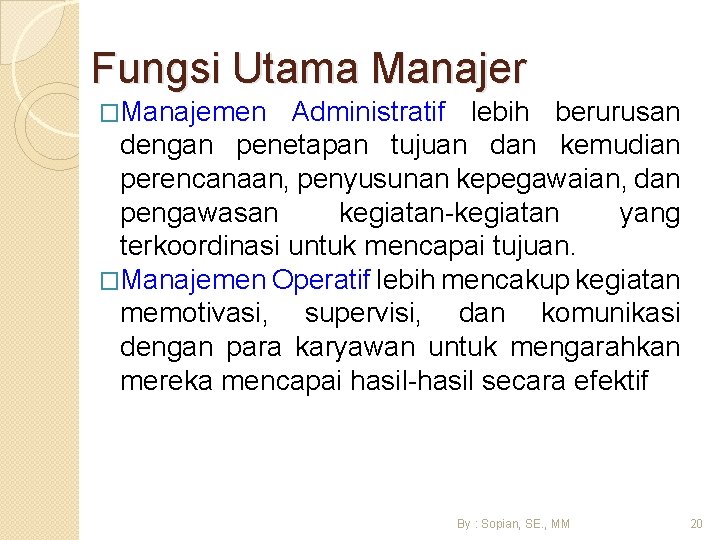 Fungsi Utama Manajer �Manajemen Administratif lebih berurusan dengan penetapan tujuan dan kemudian perencanaan, penyusunan