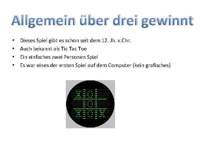Allgemein über drei gewinnt • • Dieses Spiel gibt es schon seit dem 12.