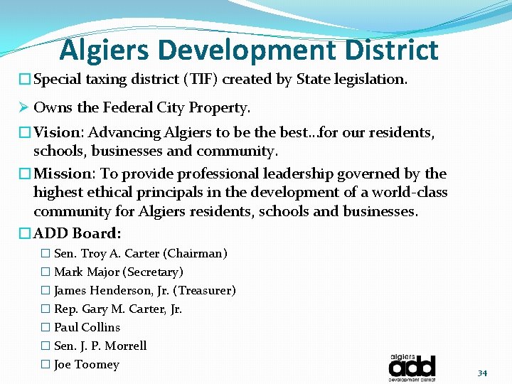 Algiers Development District �Special taxing district (TIF) created by State legislation. Ø Owns the