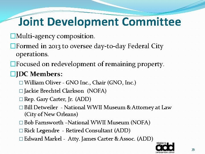 Joint Development Committee �Multi-agency composition. �Formed in 2013 to oversee day-to-day Federal City operations.