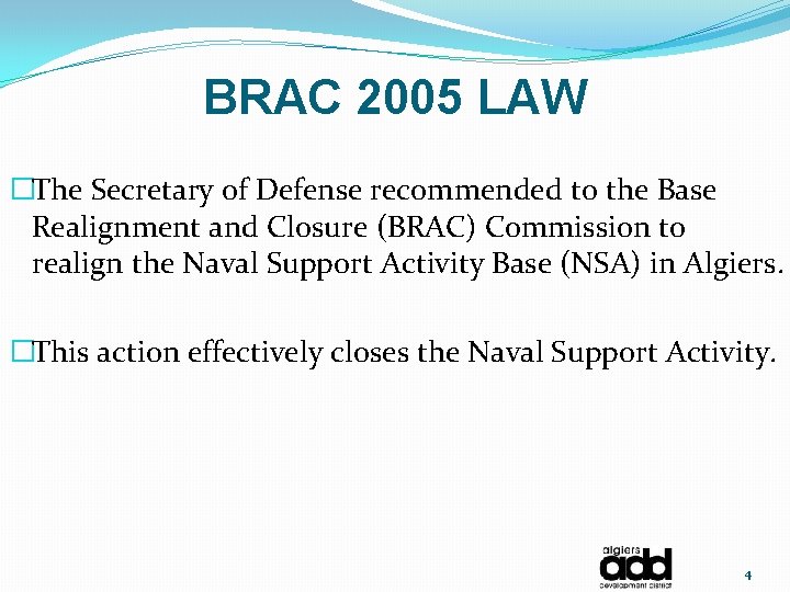 BRAC 2005 LAW �The Secretary of Defense recommended to the Base Realignment and Closure