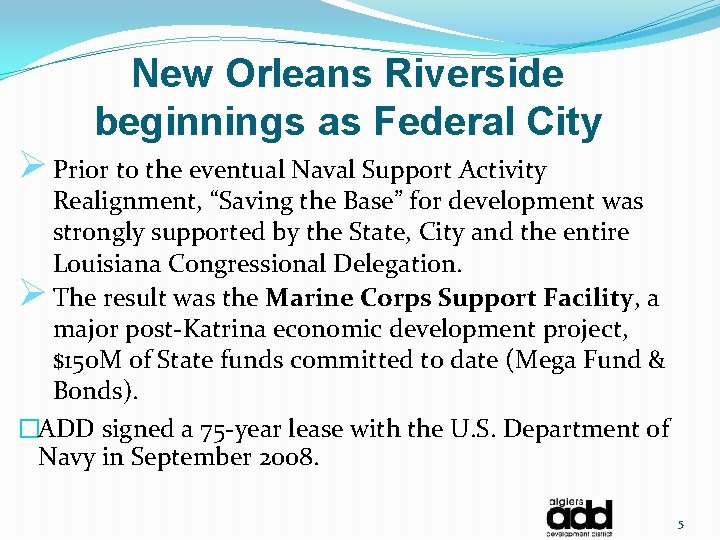 New Orleans Riverside beginnings as Federal City Ø Prior to the eventual Naval Support