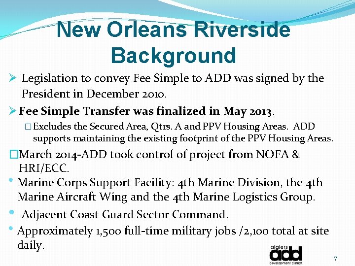 New Orleans Riverside Background Ø Legislation to convey Fee Simple to ADD was signed