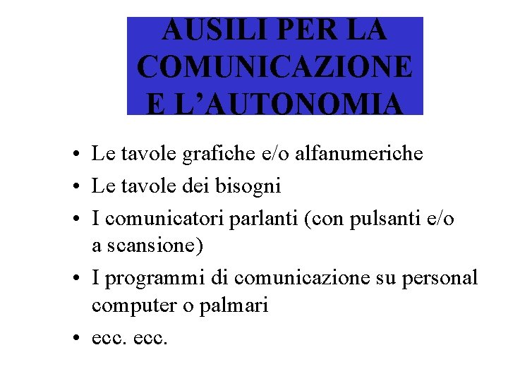 AUSILI PER LA COMUNICAZIONE E L’AUTONOMIA • Le tavole grafiche e/o alfanumeriche • Le