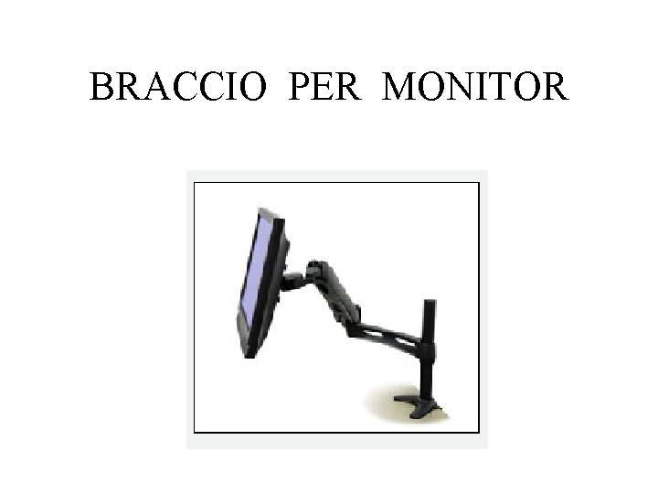 BRACCIO PER MONITOR 