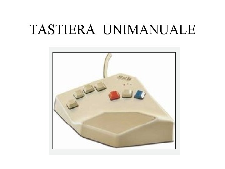 TASTIERA UNIMANUALE TASTIERA UNIMANUALE