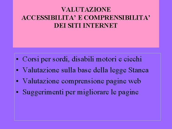 VALUTAZIONE ACCESSIBILITA’ E COMPRENSIBILITA’ DEI SITI INTERNET • • Corsi per sordi, disabili motori