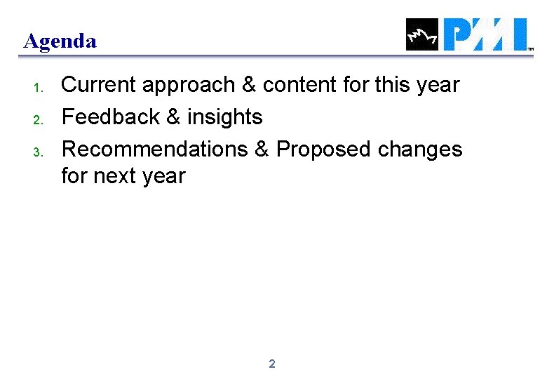 Agenda 1. 2. 3. Current approach & content for this year Feedback & insights Agenda 1. 2. 3. Current approach & content for this year Feedback & insights