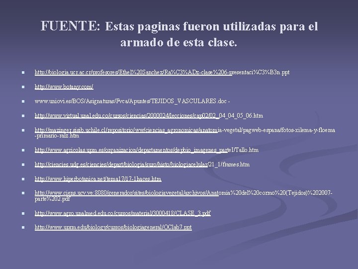 FUENTE: Estas paginas fueron utilizadas para el armado de esta clase. n http: //biologia. FUENTE: Estas paginas fueron utilizadas para el armado de esta clase. n http: //biologia.