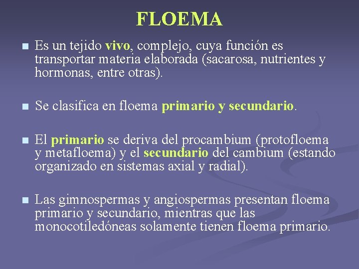 FLOEMA n Es un tejido vivo, complejo, cuya función es transportar materia elaborada (sacarosa, FLOEMA n Es un tejido vivo, complejo, cuya función es transportar materia elaborada (sacarosa,