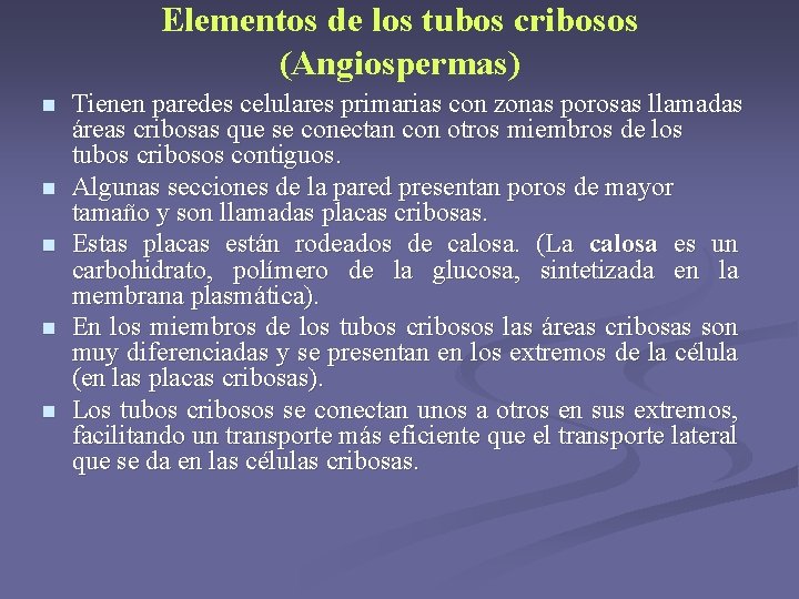 Elementos de los tubos cribosos (Angiospermas) n n n Tienen paredes celulares primarias con Elementos de los tubos cribosos (Angiospermas) n n n Tienen paredes celulares primarias con