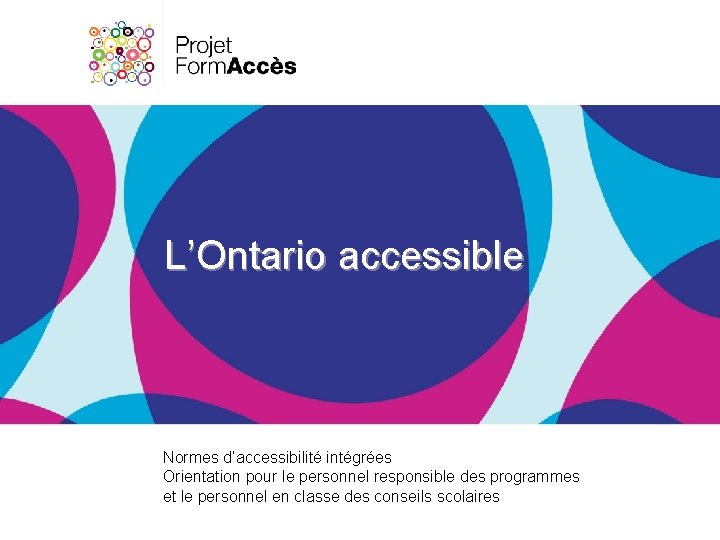 L’Ontario accessible Normes d’accessibilité intégrées Orientation pour le personnel responsible des programmes et le