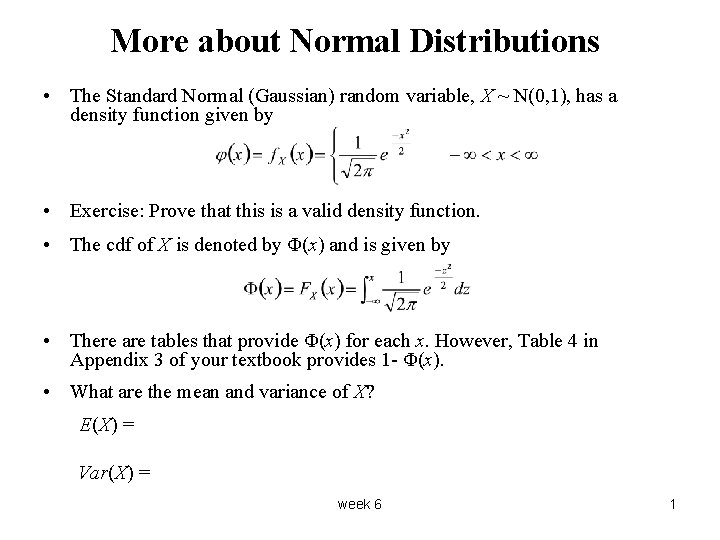 More about Normal Distributions • The Standard Normal (Gaussian) random variable, X ~ N(0,