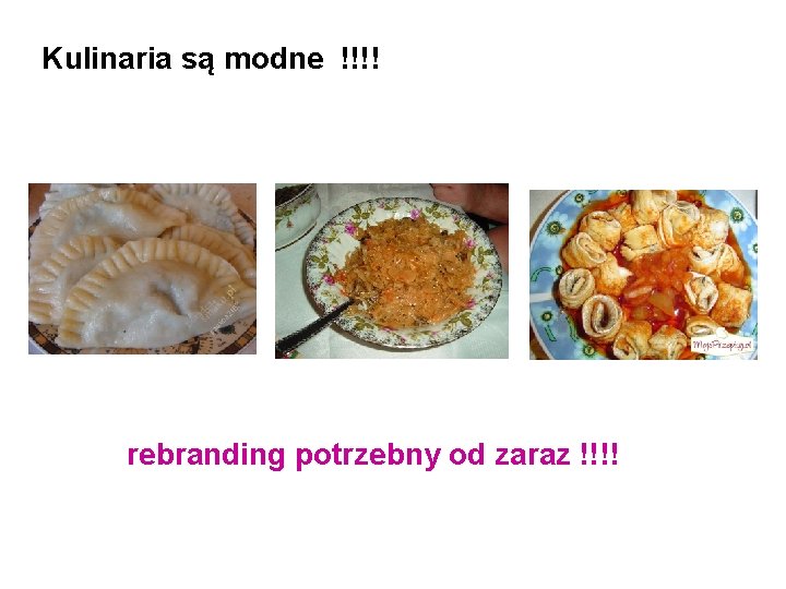 Kulinaria są modne !!!! rebranding potrzebny od zaraz !!!! 