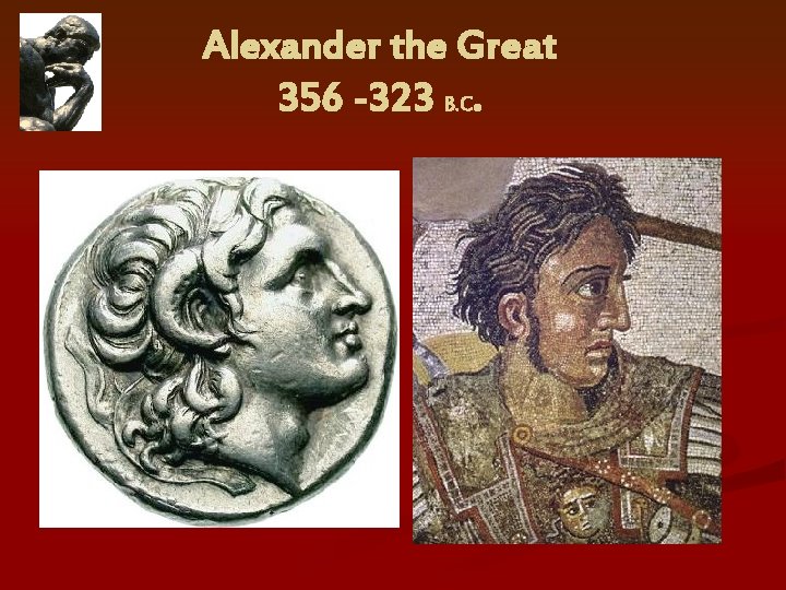 Alexander the Great 356 -323 B. C. 