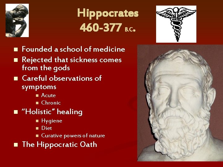 Hippocrates 460 -377 B. C. n n n Founded a school of medicine Rejected