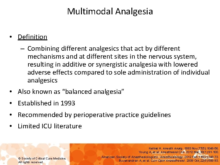 Multimodal Analgesia • Definition – Combining different analgesics that act by different mechanisms and