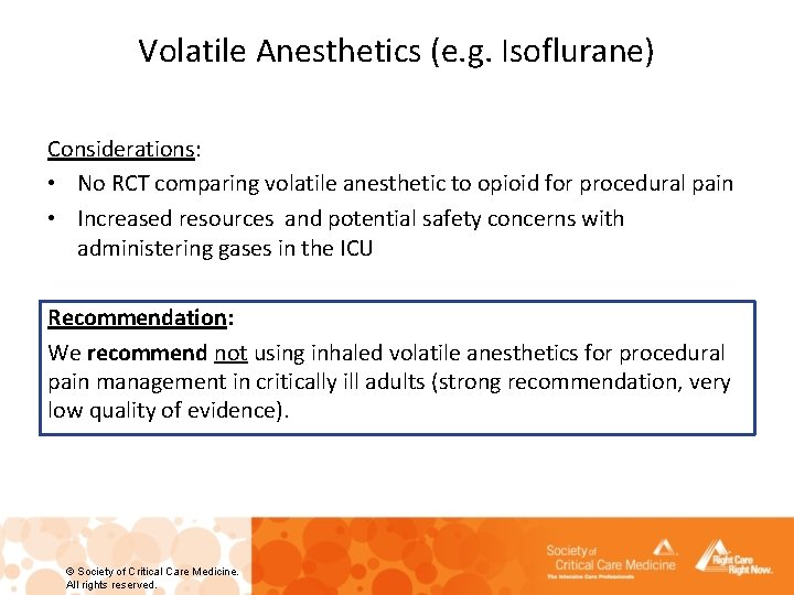 Volatile Anesthetics (e. g. Isoflurane) Considerations: • No RCT comparing volatile anesthetic to opioid