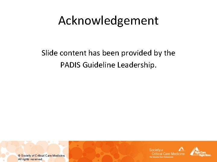 Acknowledgement Slide content has been provided by the PADIS Guideline Leadership. © Society of