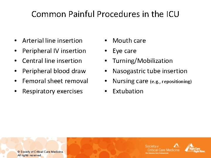 Common Painful Procedures in the ICU • • • Arterial line insertion Peripheral IV